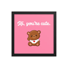 Load image into Gallery viewer, You&#39;re cute Framed poster